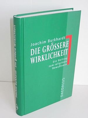 Die größere Wirklichkeit Anmerkungen zum religiösen Bewußtsein