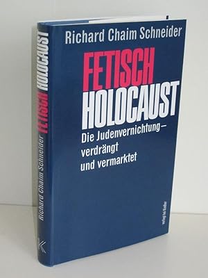 Fetisch Holocaust Die Judenvernichtung - verdrängt und vermarktet