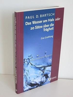 Das Wasser am Hals oder 20 Sätze über die Trägheit Eine Erzählung