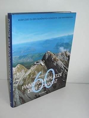 Seller image for 60 Panoramapltze der Schweiz Ausflge zu den schnsten Aussichts- und Wanderbergen for sale by Antiquariat Foertsch