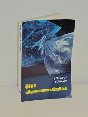 Glas allgemeinverständlich Eine Einführung in Theorie und Praxis