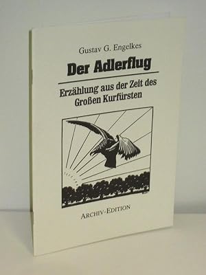 Der Adlerflug Erzählung aus der Zeit des Großen Kurfürsten