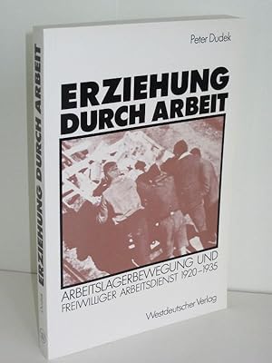 Erziehung durch Arbeit Arbeitslagerbewegung und freiwilliger Arbeitsdienst 1920-1935