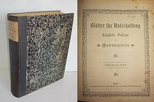 Blätter für Unterhaltung Tägliche Beilage zur Germania, Jahrgang 1902