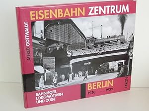 Eisenbahn-Zentrum Berlin 1920-1939 Bahnhöfe, Lokomotiven und Züge