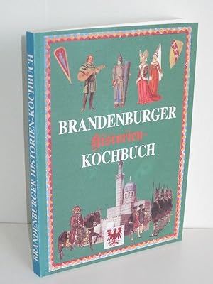 Brandenburger Historien-Kochbuch Interessante und kuriose Geschichten aus der Mark Brandenburg un...