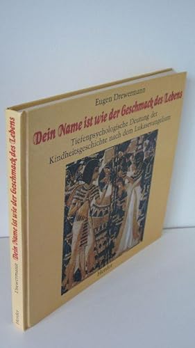 Bild des Verkufers fr Dein Name ist wie der Geschmack des Lebens Tiefenpsychologische Deutung der Kindheitsgeschichte nach dem Lukasevangelium zum Verkauf von Antiquariat Foertsch