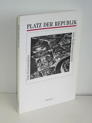 Seller image for Platz der Republik Vom Exerzierplatz zum Regierungsviertel for sale by Antiquariat Foertsch