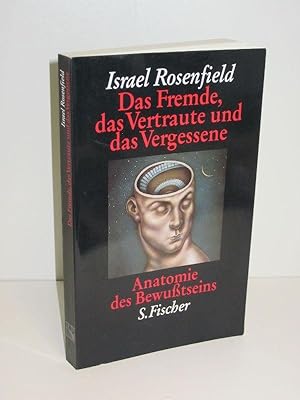 Das Fremde, das Vertraute und das Vergessene Anatomie des Bewusstseins