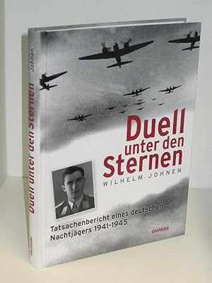 Duell unter den Sternen Tatsachenbericht eines deutschen Nachtjägers 1941-1945