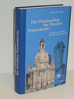 Bild des Verkufers fr Der Wiederaufbau der Dresdner Frauenkirche Botschaft und Ausstrahlung einer weltweiten Brgerinitiative zum Verkauf von Antiquariat Foertsch