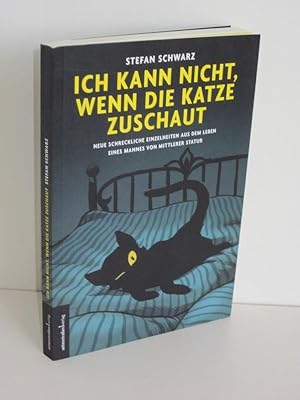 Bild des Verkufers fr Ich kann nicht, wenn die Katze zuschaut Neue schreckliche Einzelheiten aus dem leben eines Mannes von mittlerer Statur zum Verkauf von Antiquariat Foertsch