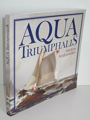 Bild des Verkufers fr Aqua Triumphalis Maritime Kostbarkeiten aus der Sammlung Peter Tamm, Hambug 6.7.-1.9.1991 zum Verkauf von Antiquariat Foertsch