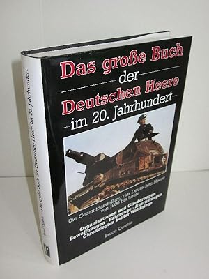 Seller image for Das groe Buch der Deutschen Heere im 20. Jahrhundert Die Gesamtdarstellung der Deutschen Heere von 1900 bis heute for sale by Antiquariat Foertsch