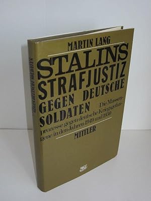 Stalins Strafjustiz gegen deutsche Soldaten Die Massenprozesse gegen deutsche Kriegsgefangene in ...