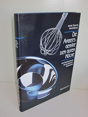 Bild des Verkufers fr Die Arbeitsgerte der guten Kche Vom Austernbrecher bis zum Zweihand-Wiegemesser zum Verkauf von Antiquariat Foertsch
