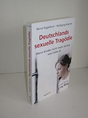 Bild des Verkufers fr Deutschlands sexuelle Tragdie Wenn Kinder nicht mehr lernen, was Liebe ist zum Verkauf von Antiquariat Foertsch
