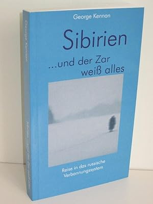 Sibirien .und der Zar weiß alles Reise in das russische Verbannungssystem