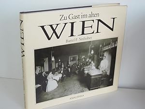 Zu Gast im alten Wien Erinnerungen an Hotels, Wirtschaften und Kaffeehäuser, an Bierkeller, Weins...