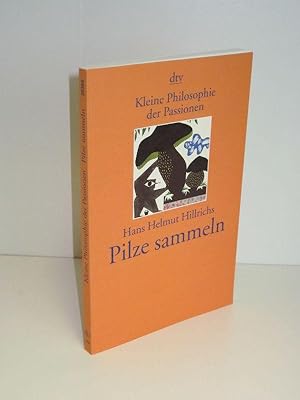 Pilze sammeln Kleine Philosophie der Passionen