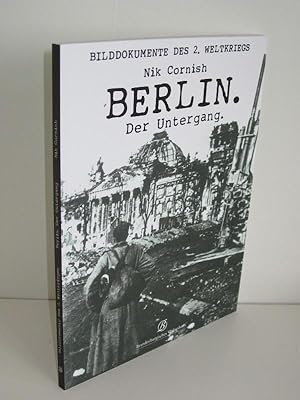 Berlin - Der Untergang Bilddokumente des 2. Weltkriegs