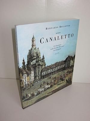 Bernardo Bellotto genannt Canaletto Ein Venezianer malte Dresden, Pirna und den Königstein