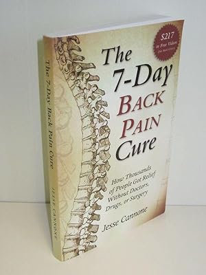 The 7-Day Back Pain Cure How Thousands of Peaple Got Relief Without Doctors, Drugs, or Surgery