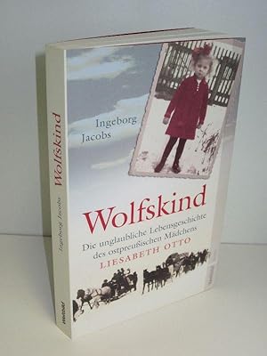 Bild des Verkufers fr Wolfskind Die unglaubliche Lebensgeschichte des ostpreuischen Mdchens Liesabeth Otto zum Verkauf von Antiquariat Foertsch