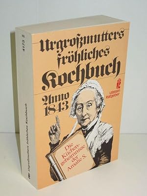 Urgroßmutters fröhliches Kochbuch Anno 1843 Die küchengeheimnisse der Amalie S.