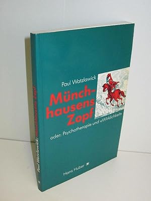 Münchhausens Zopf oder Psychotherapie und "Wirklichkeit" Aufsätze und Vorträge über menschliche P...