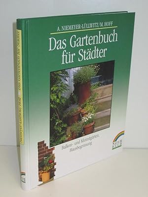 Bild des Verkufers fr Das Gartenbuch fr Stdter Balkon- und Kleinstgrten, Hausbegrnung zum Verkauf von Antiquariat Foertsch