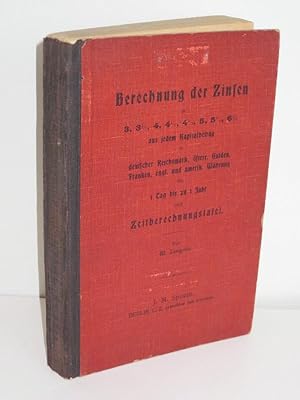 Tafeln zur Berechnung der Zinsen zu 3, 3 1/2, 4, 4 1/5, 4 1/2, 5, 5 1/2, 6 % aus jedem Kapitalbet...