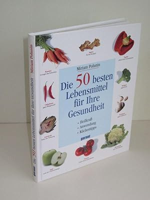 Die 50 besten Lebensmittel für Ihre Gesundheit Heilkraft - Anwendung - Küchentipps