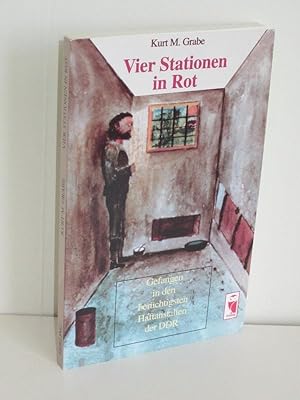 Bild des Verkufers fr Vier Stationen in Rot Gefangen in den berchtigsten Haftanstalten der DDR zum Verkauf von Antiquariat Foertsch