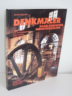 Denkmäler saarländischer Industriekultur Wegweiser zur Industriestraße Saar-Lor-Lux Edition Saar