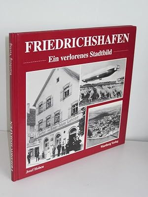 Friedrichshafen Ein verlorenes Stadtbild