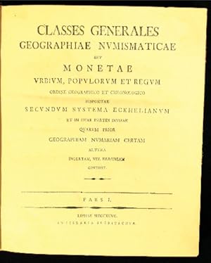 Bild des Verkufers fr Classes generales geographiae numismaticae seu monetae urbium, populorum et regum ordine geographico et chronologico despositae secundum systema Eckhelianum et in duas partes divisae quarum prior geographiam numariam certam altera incertam, vel erroneam continet. 1-2. zum Verkauf von Centralantikvariatet