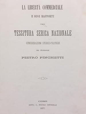 La libertà commerciale e suoi rapporti colla tessitura serica nazionale. Considerazioni storico-p...