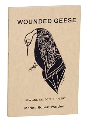 Seller image for Wounded Geese: New and Selected Poetry for sale by Jeff Hirsch Books, ABAA