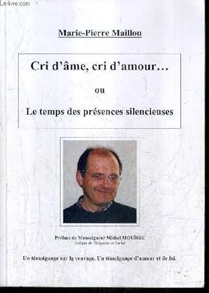 Seller image for CRI D'AME CRI D'AMOUR OU LE TEMPS DES PRESENES SILENCIEUSES. for sale by Le-Livre
