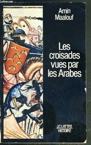 Image du vendeur pour LES CROISADES VUES PAR LES ARABES mis en vente par Le-Livre