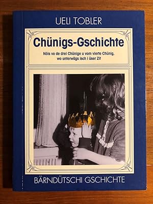 Image du vendeur pour Chnigs-Gschichte. Nis vo de Chnige u vom vierte Chnig, wo unterwgs isch i ser Zit. Brndtschi Gschichte. mis en vente par Libretto Antiquariat & mundart.ch