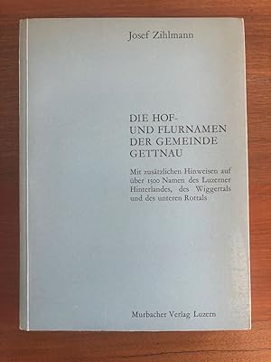 Bild des Verkufers fr Die Hof- und Flurnamen der Gemeinde Gettnau. Mit zustzlichen Hinweisen auf ber 1500 Namen des Luzerner Hinterlandes, des Wiggertals und des unteren Rottals. zum Verkauf von Libretto Antiquariat & mundart.ch