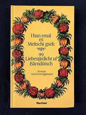 Seller image for I han emal es Meitschi gseh. 99 Liebesgedicht uf Brndtsch. Vorwort von Ernst Eggimann. for sale by Libretto Antiquariat & mundart.ch