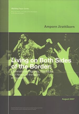 Seller image for Living on Both Sides of the Border: Transnational Migrants, Pop Music and Nation of the Shan in Thailand (Working Paper Series, Resource Politics and Cultural Transformation in the Mekong Region, 7) for sale by Masalai Press
