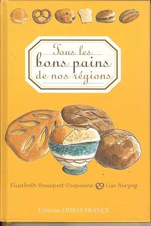 Bild des Verkufers fr Tous les bons pains de nos rgions zum Verkauf von Joy Norfolk, Deez Books
