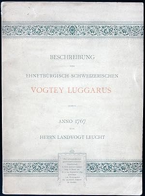 Beschreibung der ehnetbürgisch schweizerischen Vogtey Luggarus (Locarno). Anno 1767 von Herrn Lan...