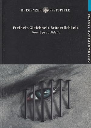 Bild des Verkufers fr Freiheit. Gleichheit. Brderlichkeit Vortrge zu Fidelio, Bregenzer Opernworkshop 1995/96 zum Verkauf von Leipziger Antiquariat