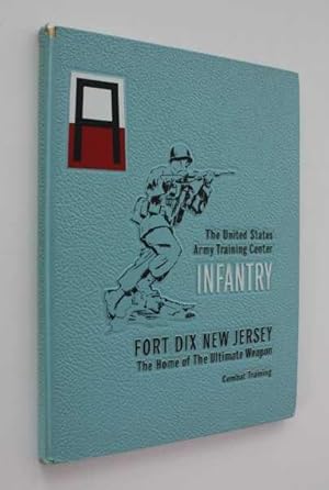 U. S. Army Training Center, Infantry, Fort Dix, New Jersey: The Home of The Ultimate Weapon, Comb...