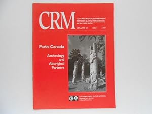 CRM - Cultural Resource Management - Volume 20, No. 4: Parks Canada; Archaeology and Aboriginal P...